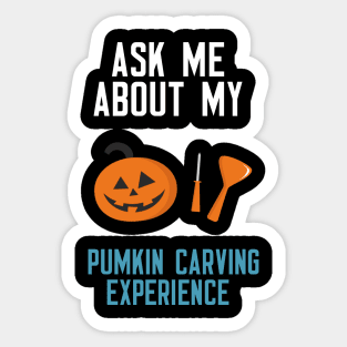 Ask Me About My Pumpkin Carving Experience Sticker